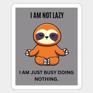 I am not lazy, I am just busy doing nothing Magnet